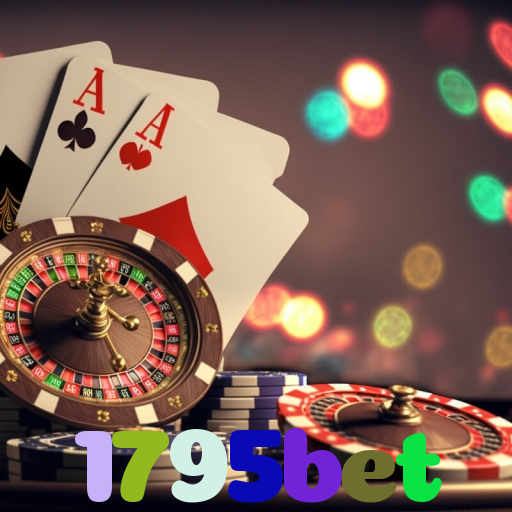 1795bet：Jogue poker, aposte no futebol e ganhe em grandes jogos de cassino!